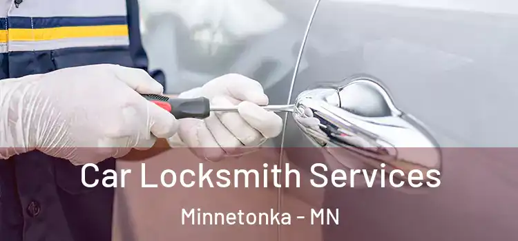 Car Locksmith Services Minnetonka - MN