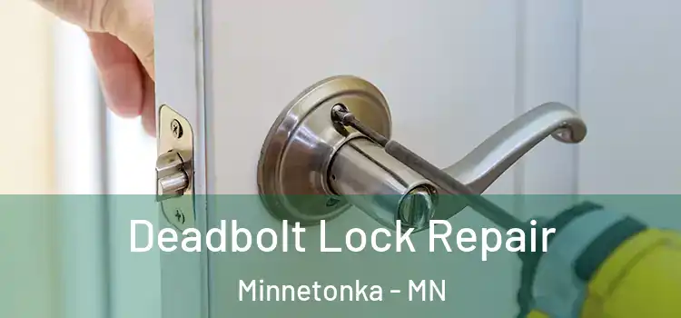 Deadbolt Lock Repair Minnetonka - MN