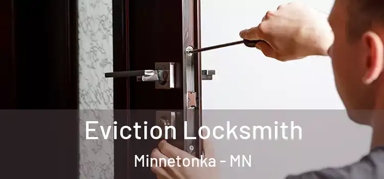 Eviction Locksmith Minnetonka - MN