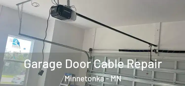  Garage Door Cable Repair Minnetonka - MN