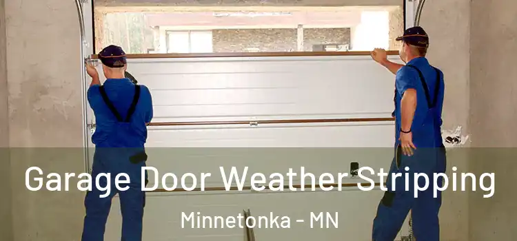  Garage Door Weather Stripping Minnetonka - MN