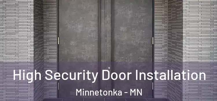 High Security Door Installation Minnetonka - MN