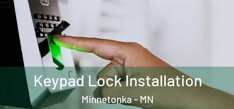 Keypad Lock Installation Minnetonka - MN
