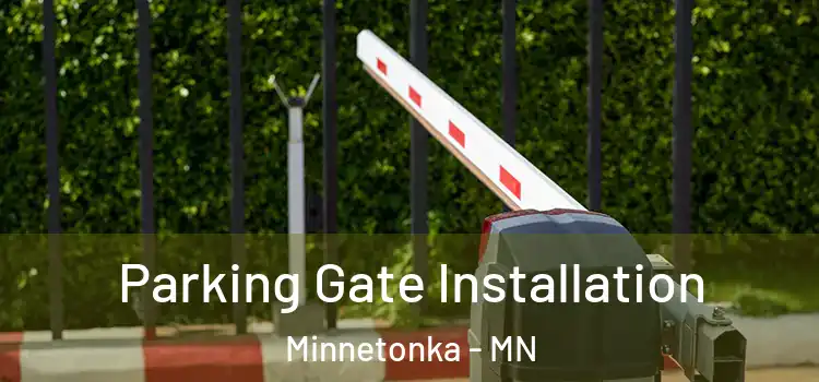Parking Gate Installation Minnetonka - MN