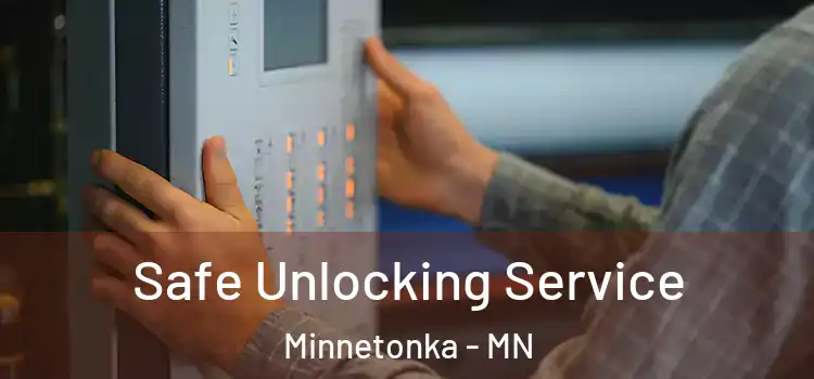 Safe Unlocking Service Minnetonka - MN