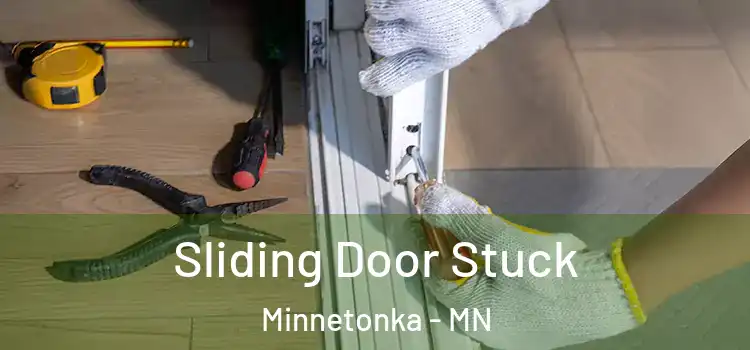 Sliding Door Stuck Minnetonka - MN